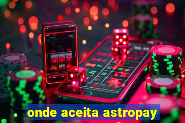 onde aceita astropay